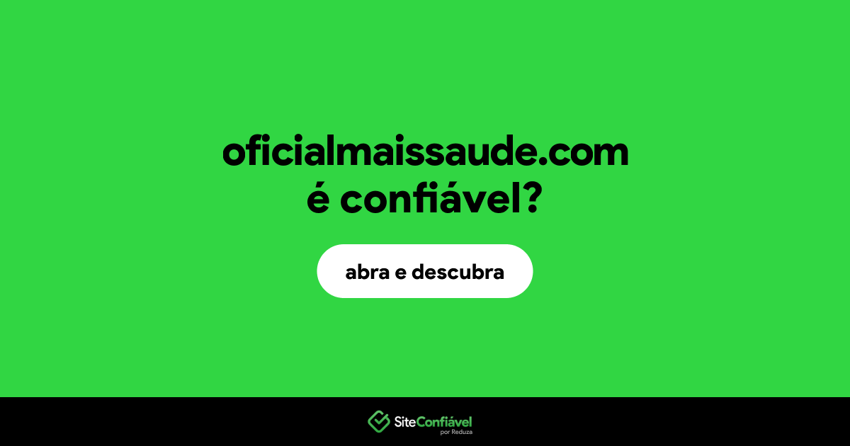 O site oficialmaissaude.com é confiável?