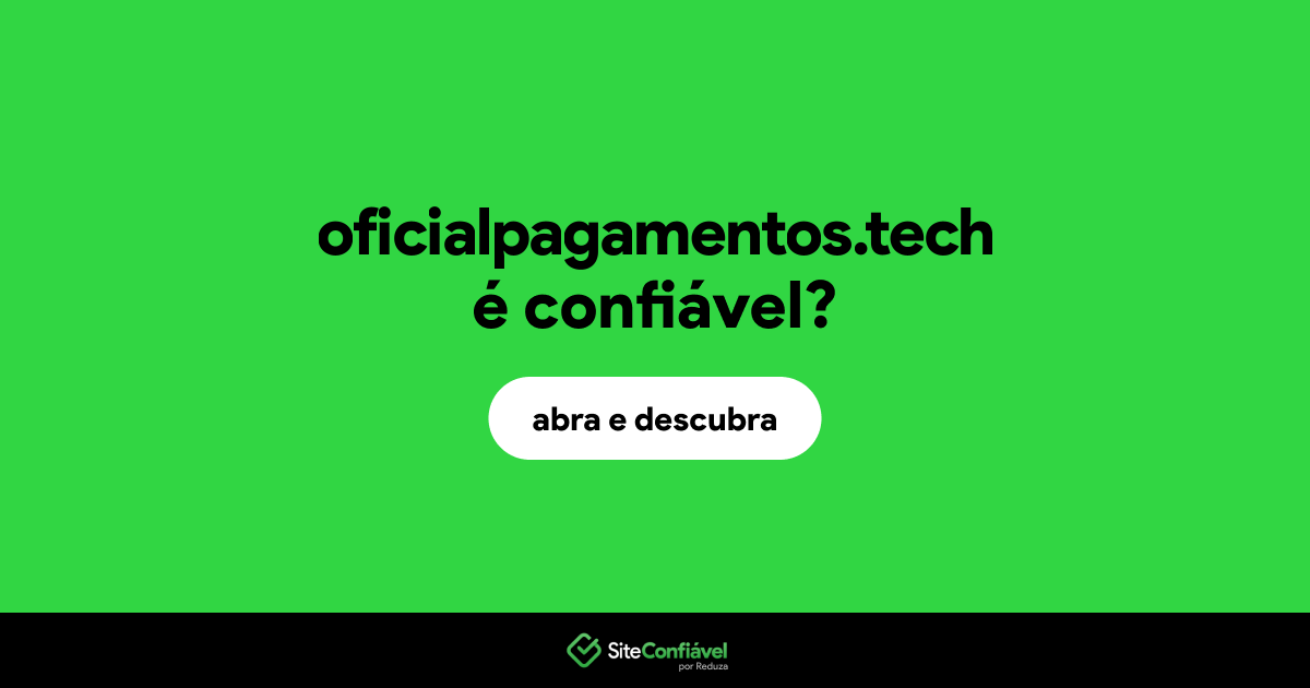 O site oficialpagamentos.tech é confiável?