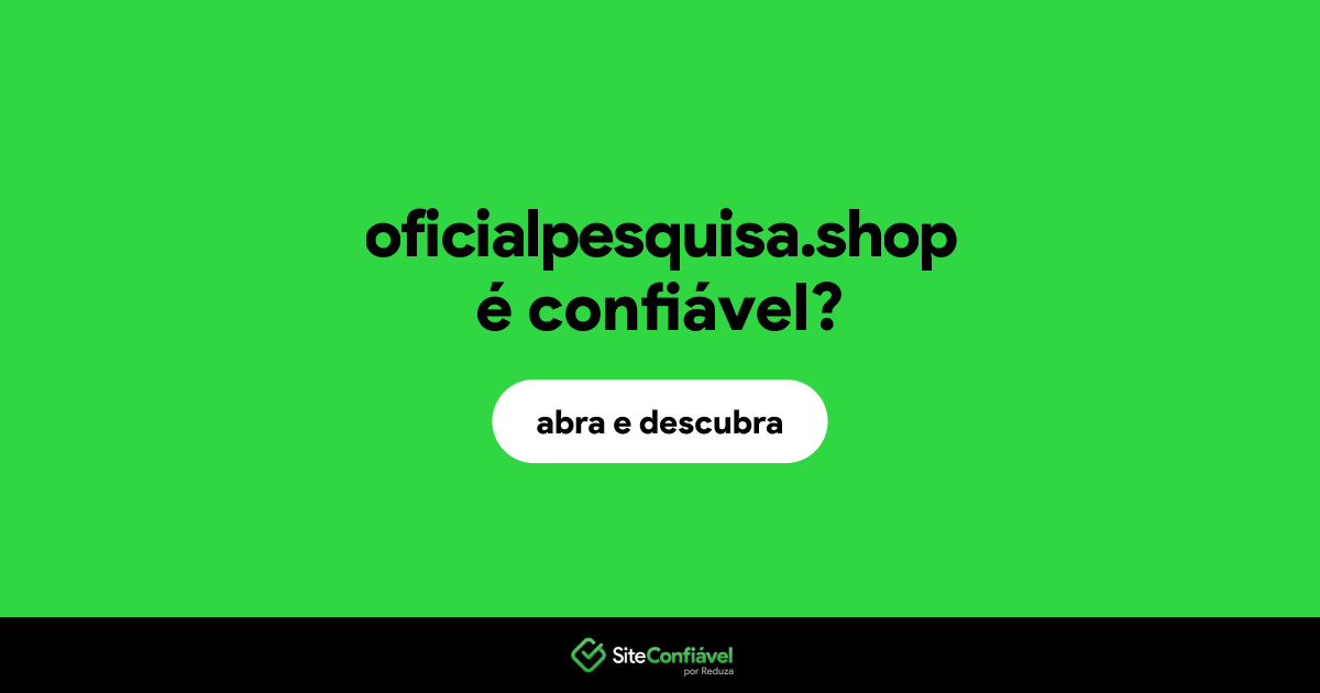 O site oficialpesquisa.shop é confiável?