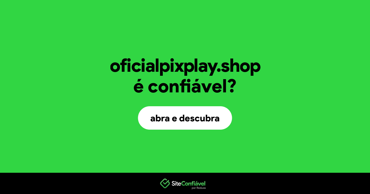 O site oficialpixplay.shop é confiável?