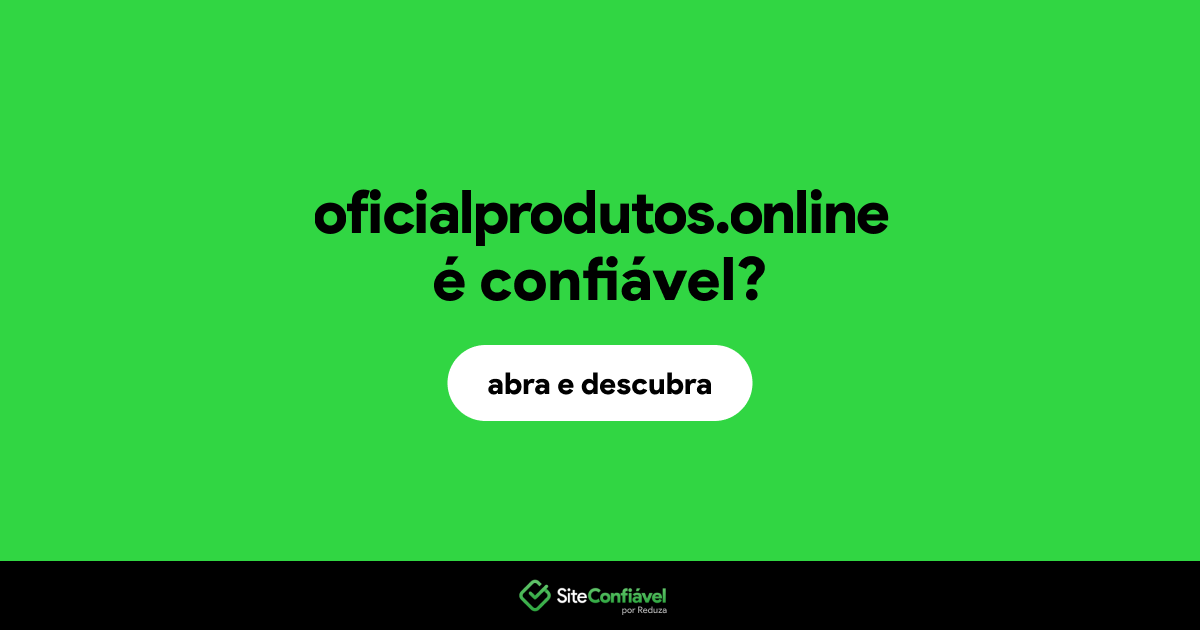 O site oficialprodutos.online é confiável?