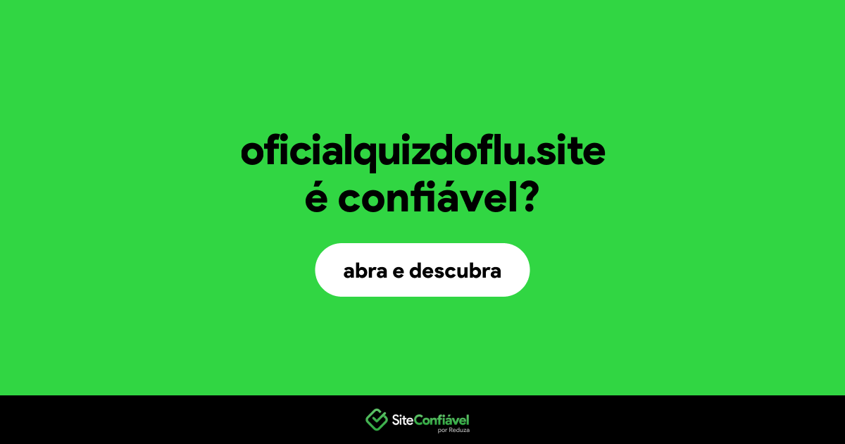 O site oficialquizdoflu.site é confiável?