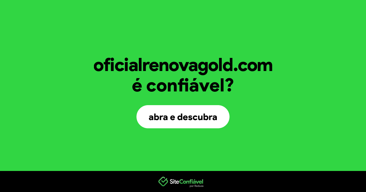 O site oficialrenovagold.com é confiável?