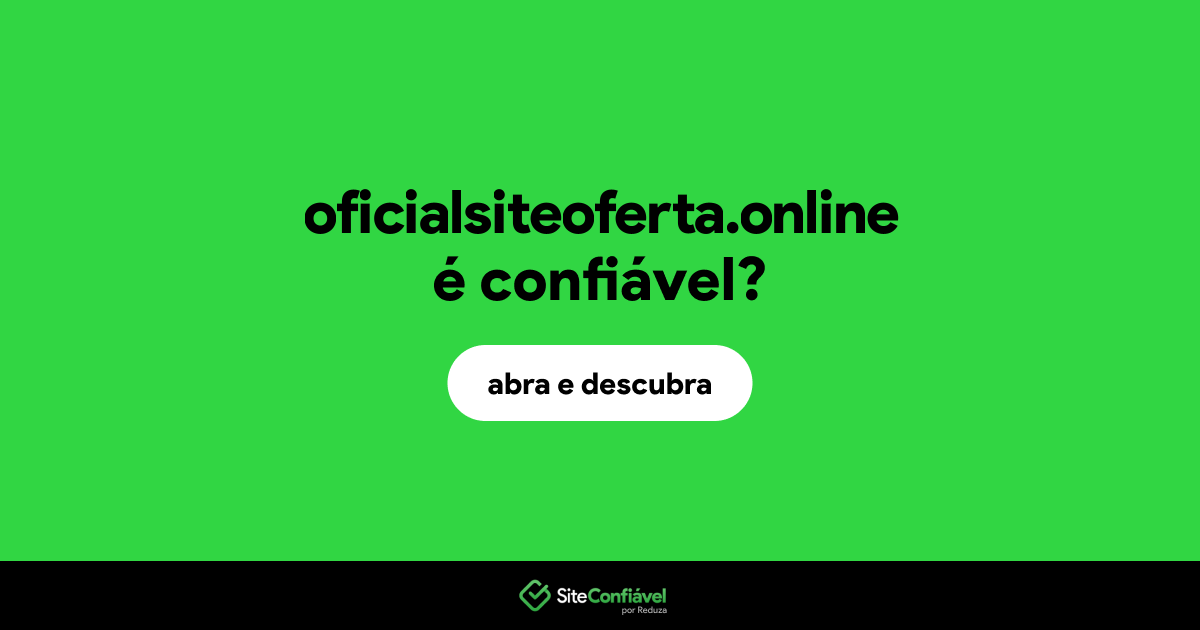 O site oficialsiteoferta.online é confiável?