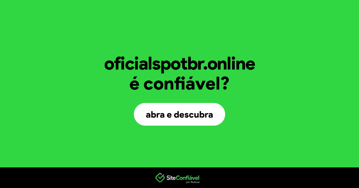 O site oficialspotbr.online é confiável?