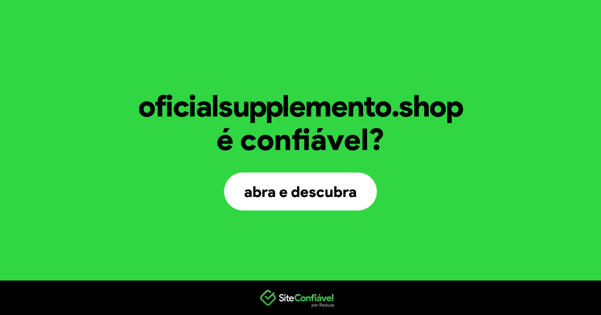 O site oficialsupplemento.shop é confiável?