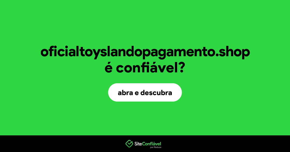 O site oficialtoyslandopagamento.shop é confiável?