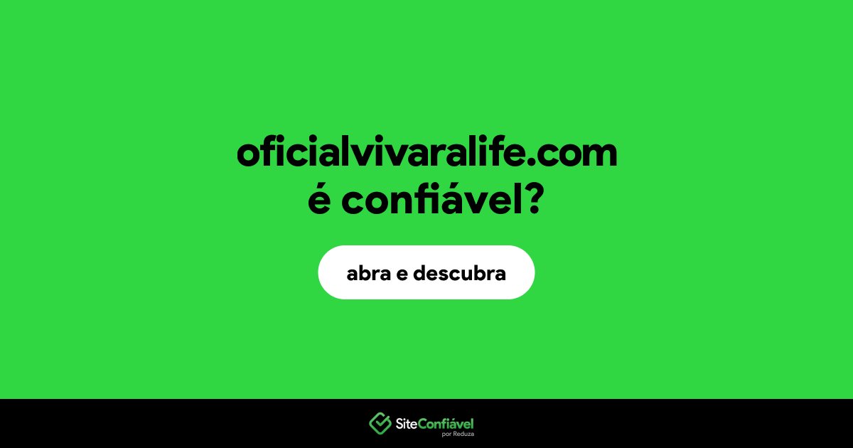 O site oficialvivaralife.com é confiável?
