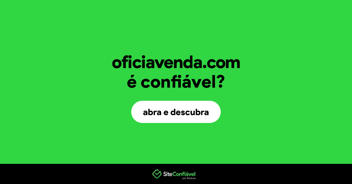 O site oficiavenda.com é confiável?