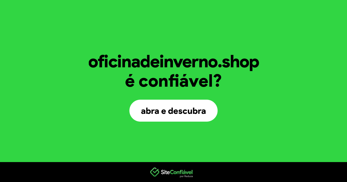 O site oficinadeinverno.shop é confiável?