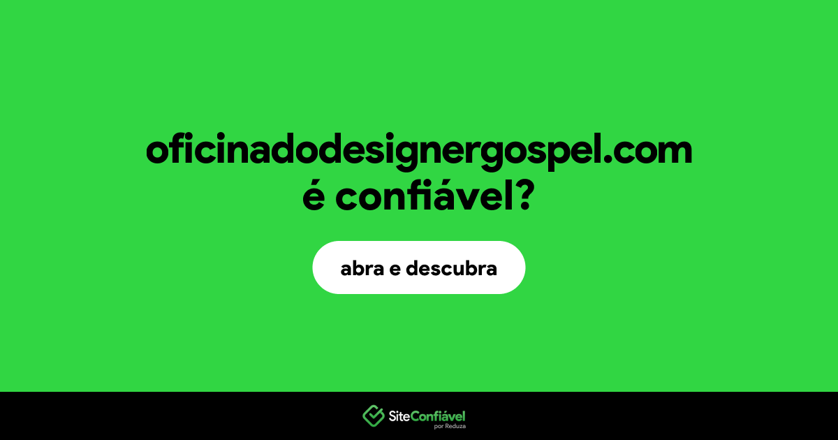 O site oficinadodesignergospel.com é confiável?