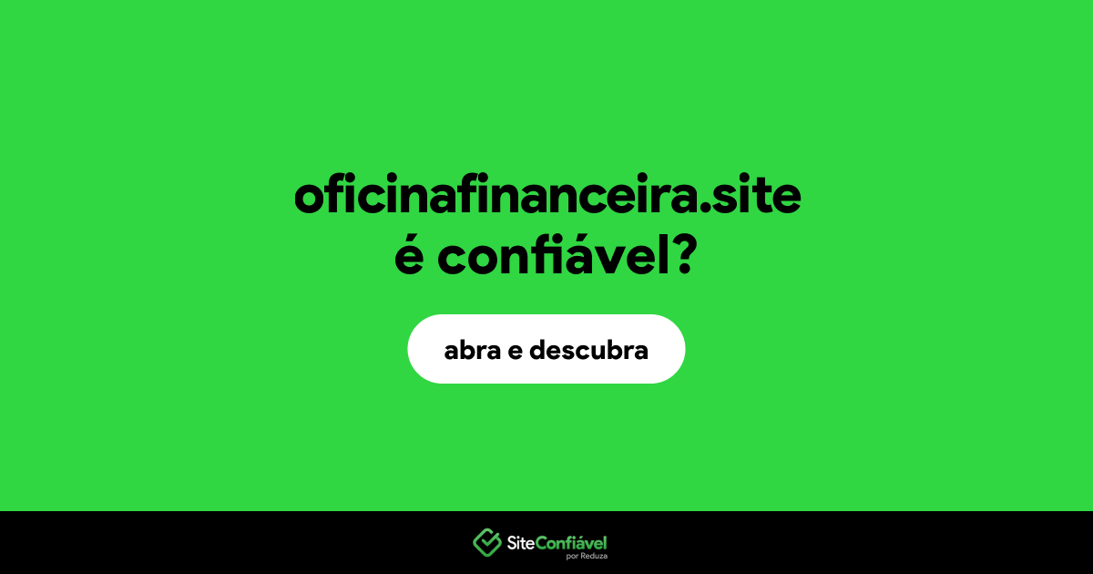 O site oficinafinanceira.site é confiável?