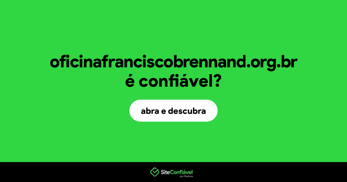 O site oficinafranciscobrennand.org.br é confiável?