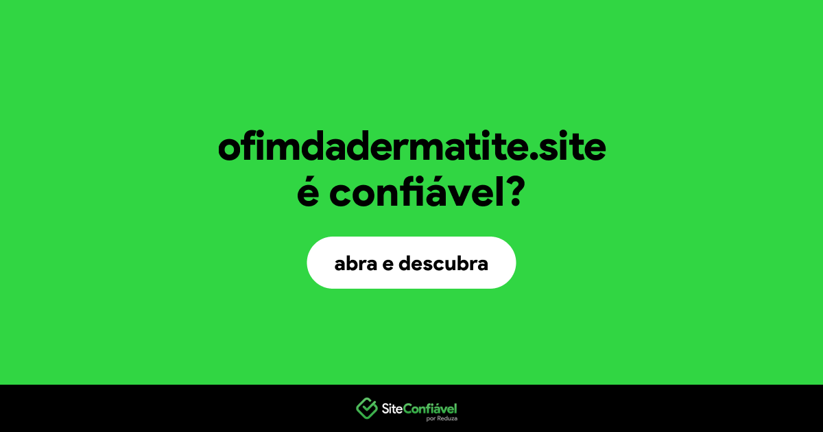 O site ofimdadermatite.site é confiável?