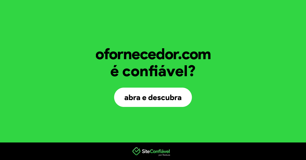 O site ofornecedor.com é confiável?