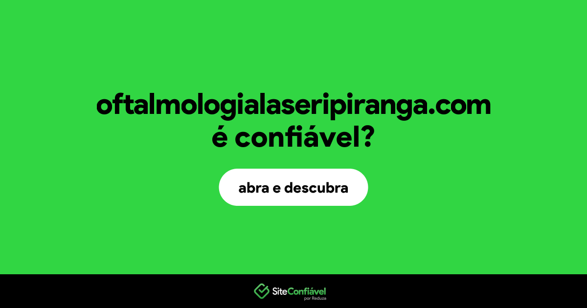 O site oftalmologialaseripiranga.com é confiável?