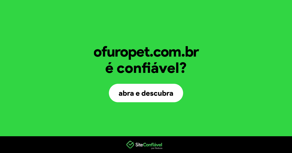 O site ofuropet.com.br é confiável?