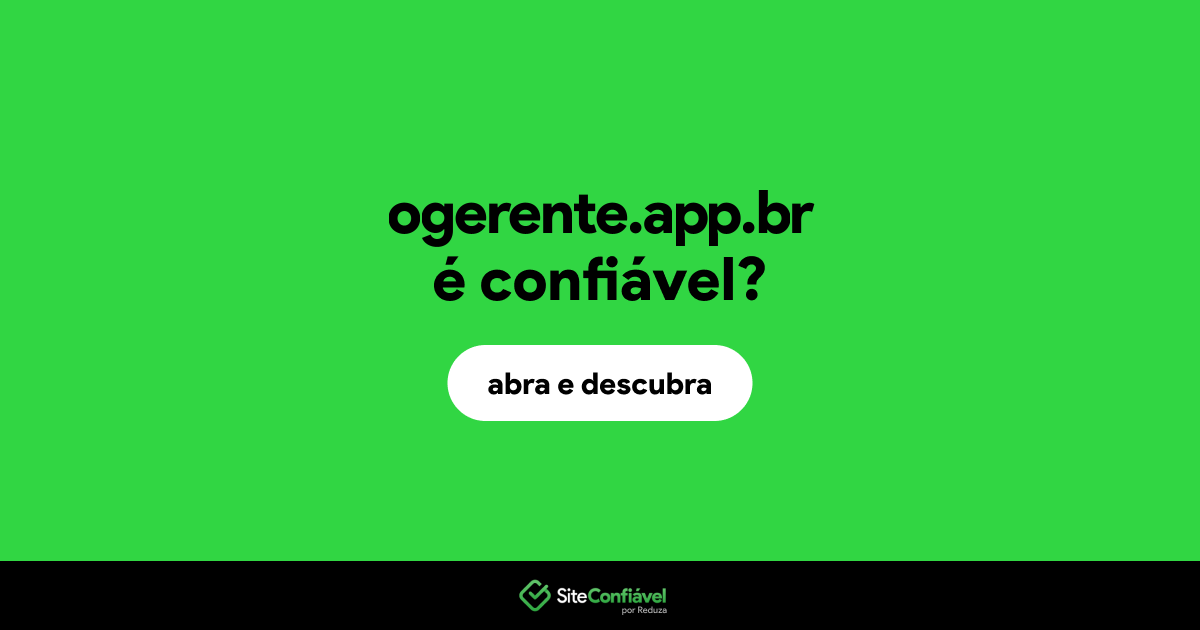O site ogerente.app.br é confiável?