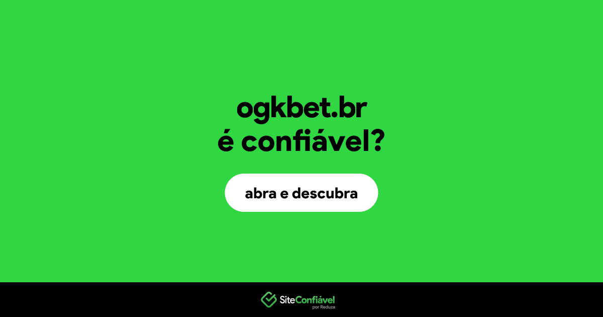 O site ogkbet.br é confiável?