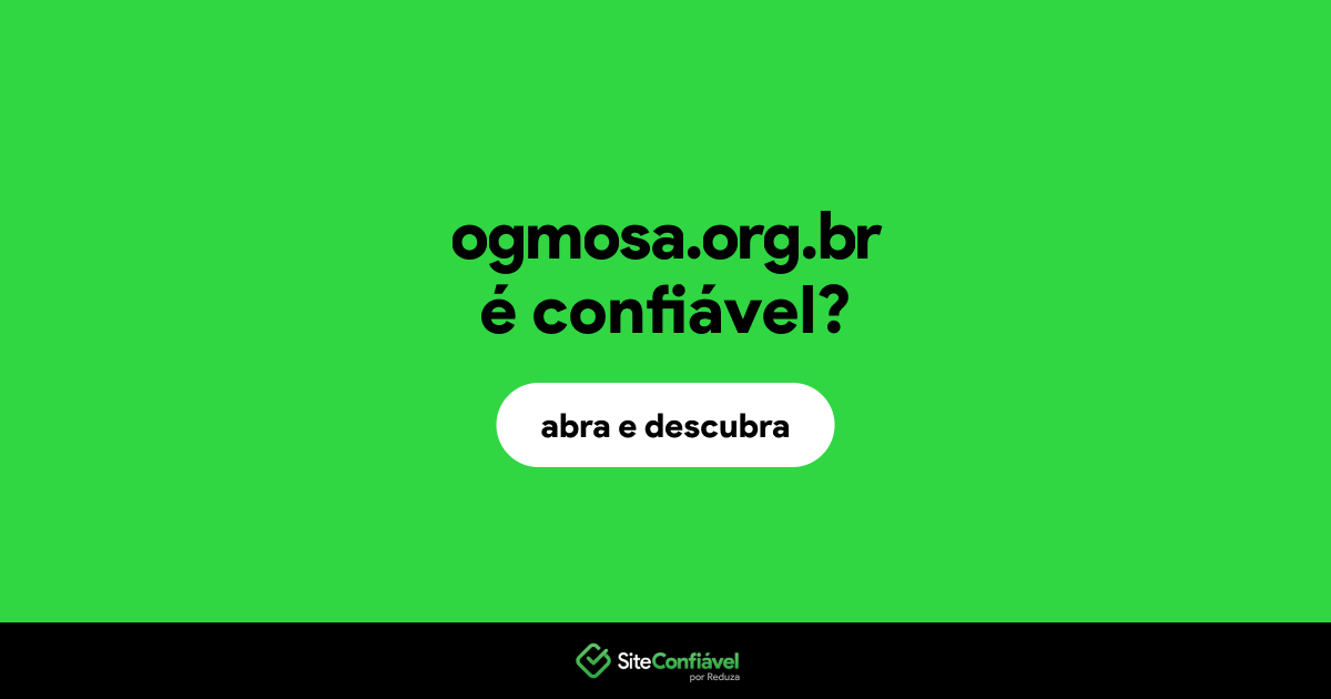 O site ogmosa.org.br é confiável?