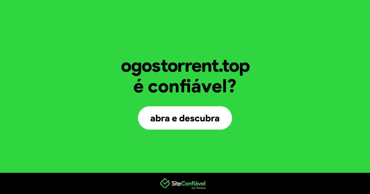 O site ogostorrent.top é confiável?