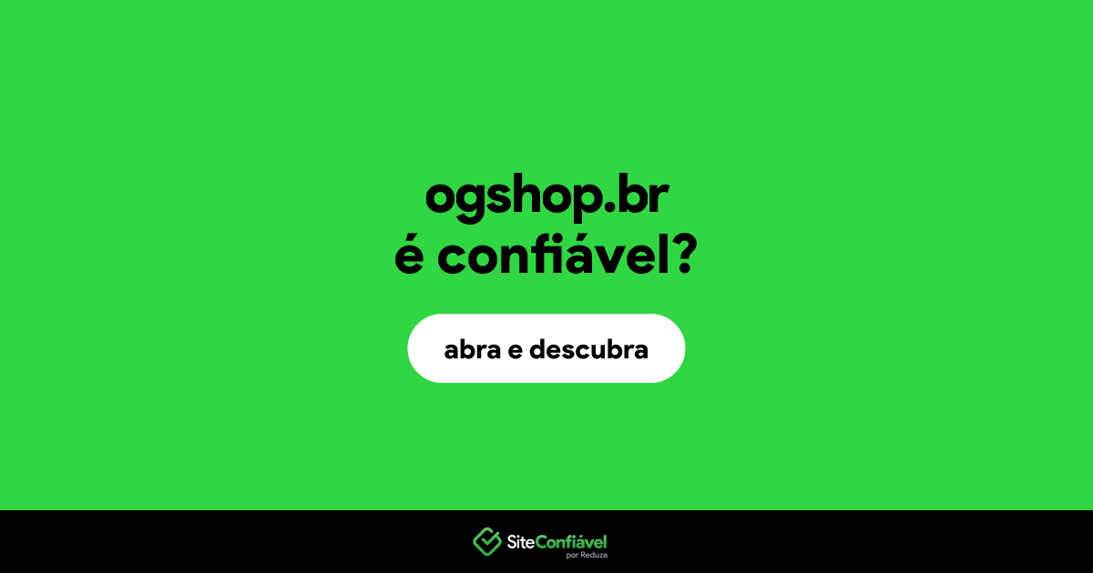 O site ogshop.br é confiável?
