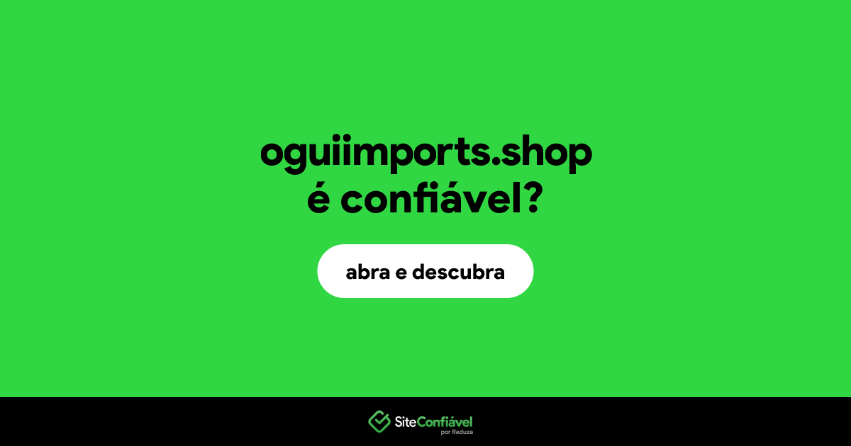 O site oguiimports.shop é confiável?