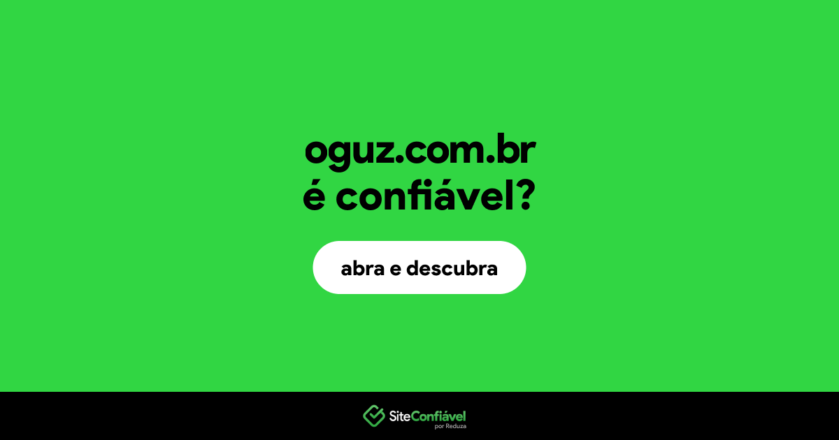 O site oguz.com.br é confiável?