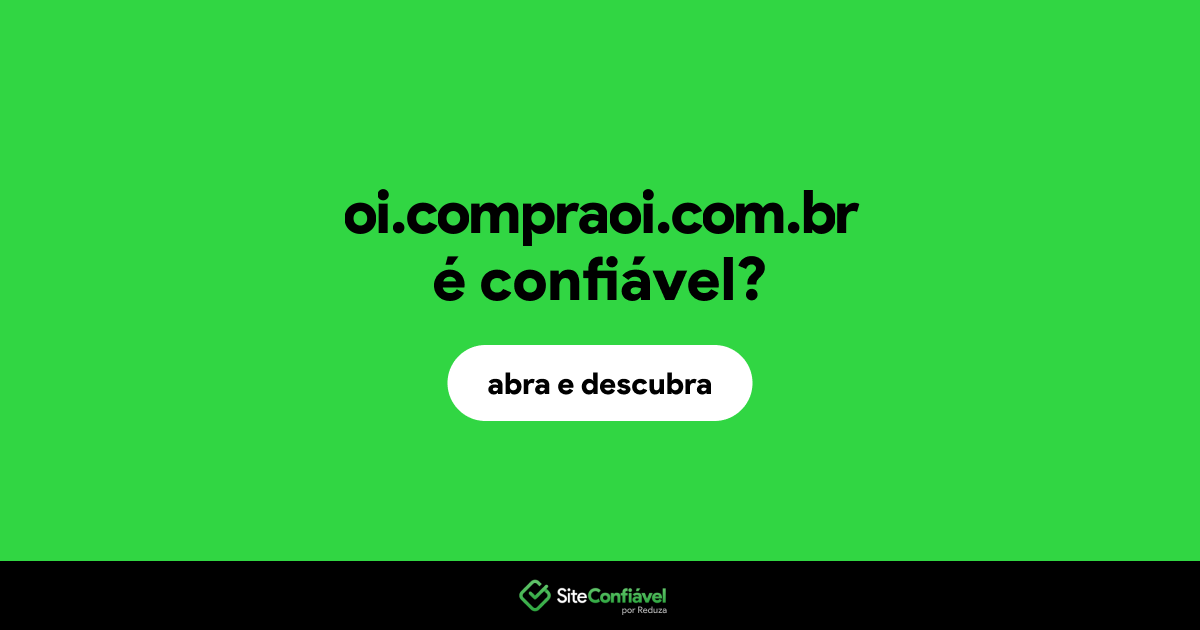 O site oi.compraoi.com.br é confiável?