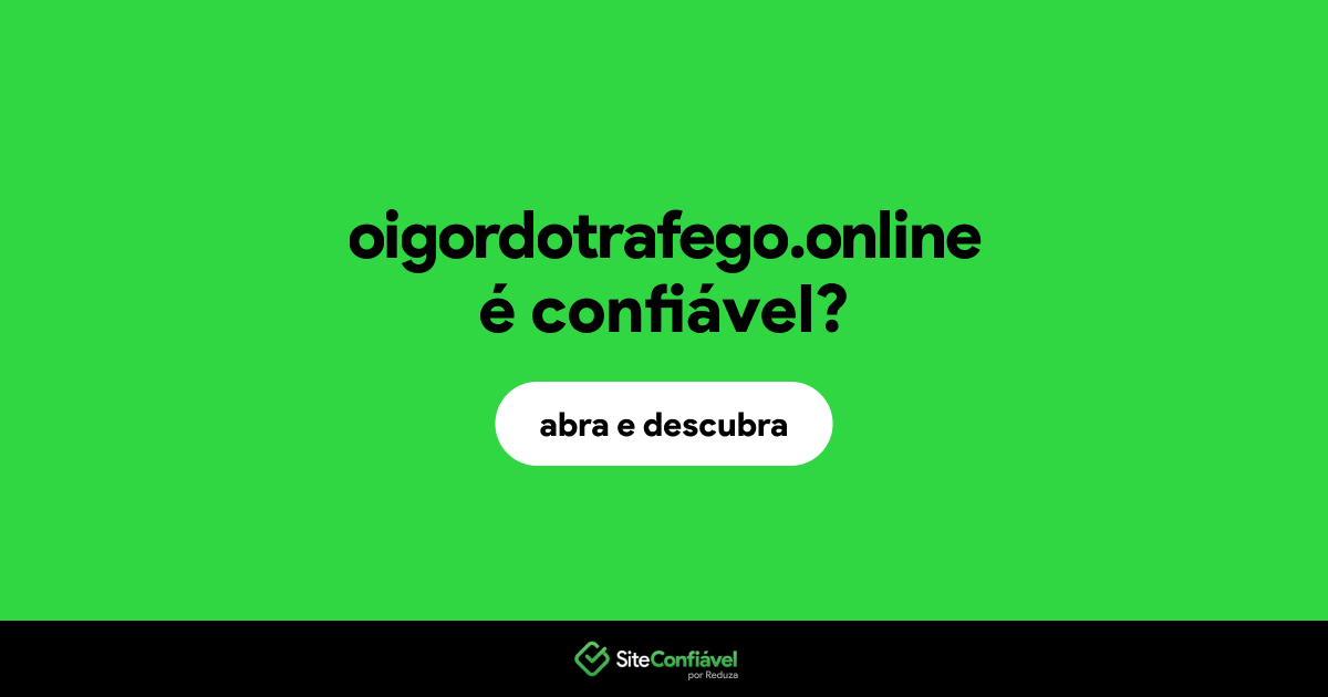 O site oigordotrafego.online é confiável?