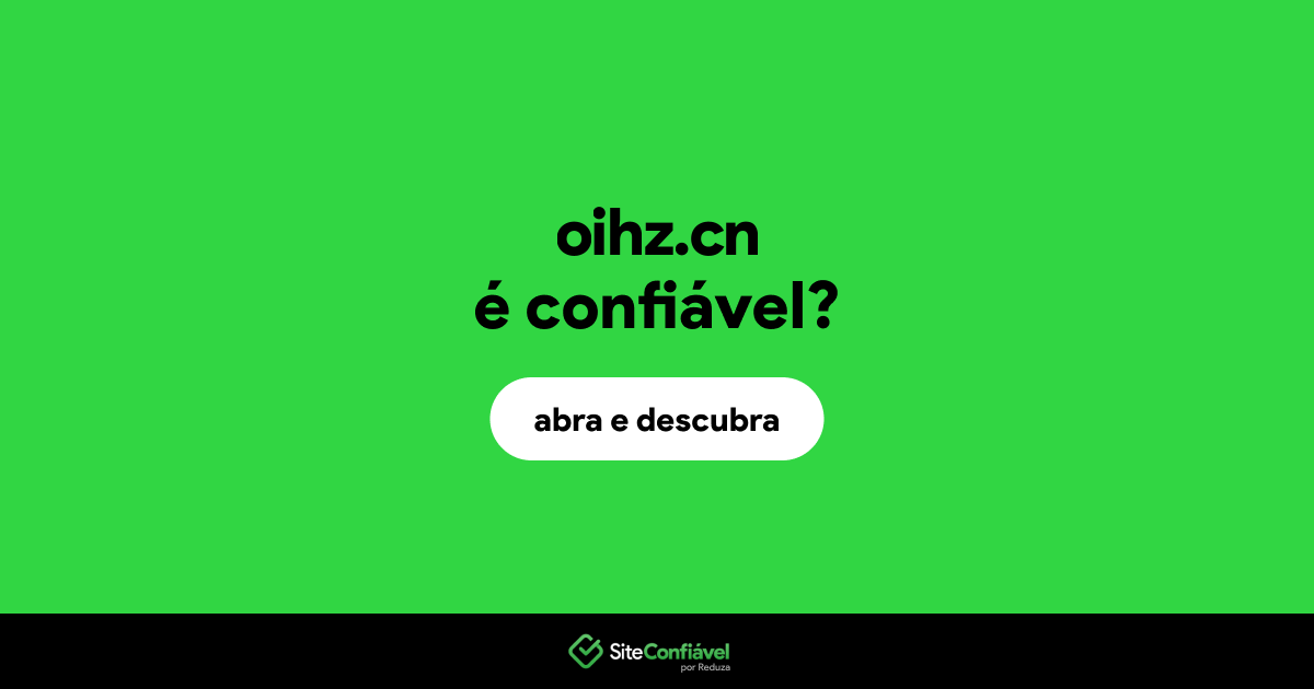 O site oihz.cn é confiável?