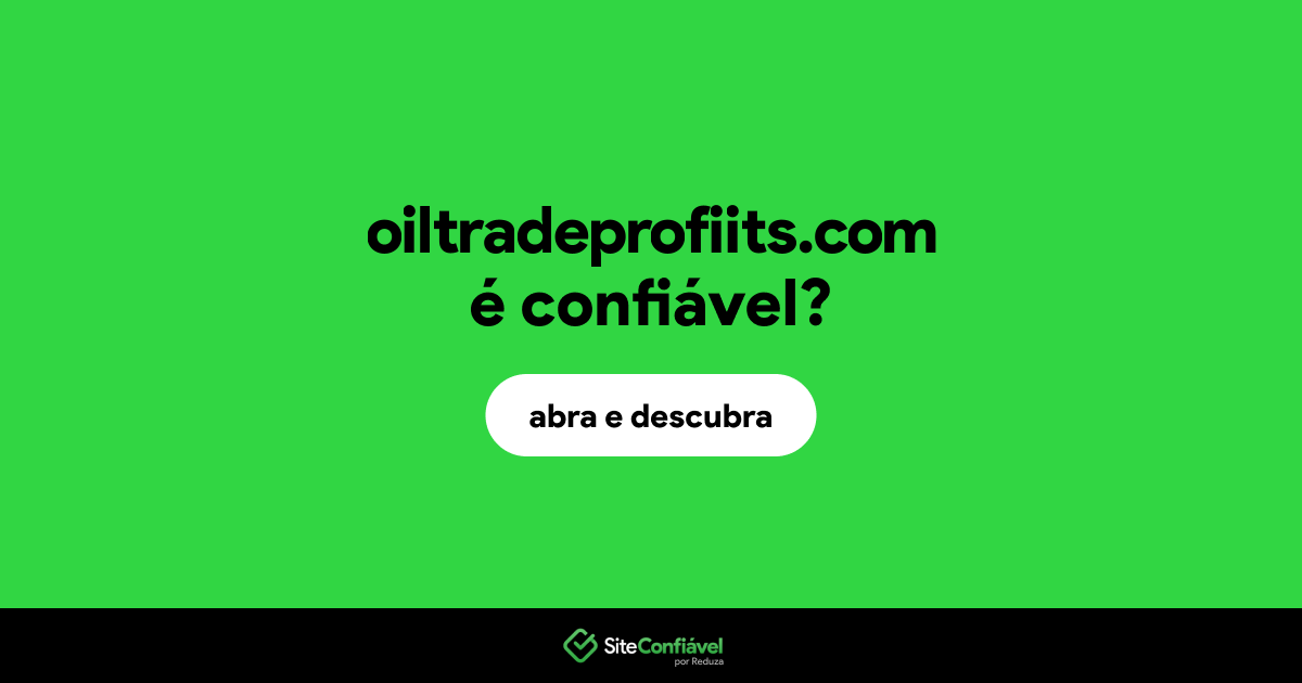 O site oiltradeprofiits.com é confiável?