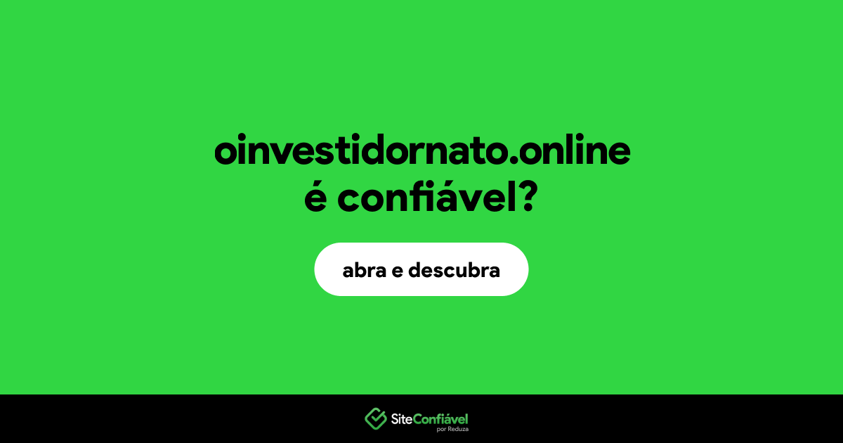 O site oinvestidornato.online é confiável?