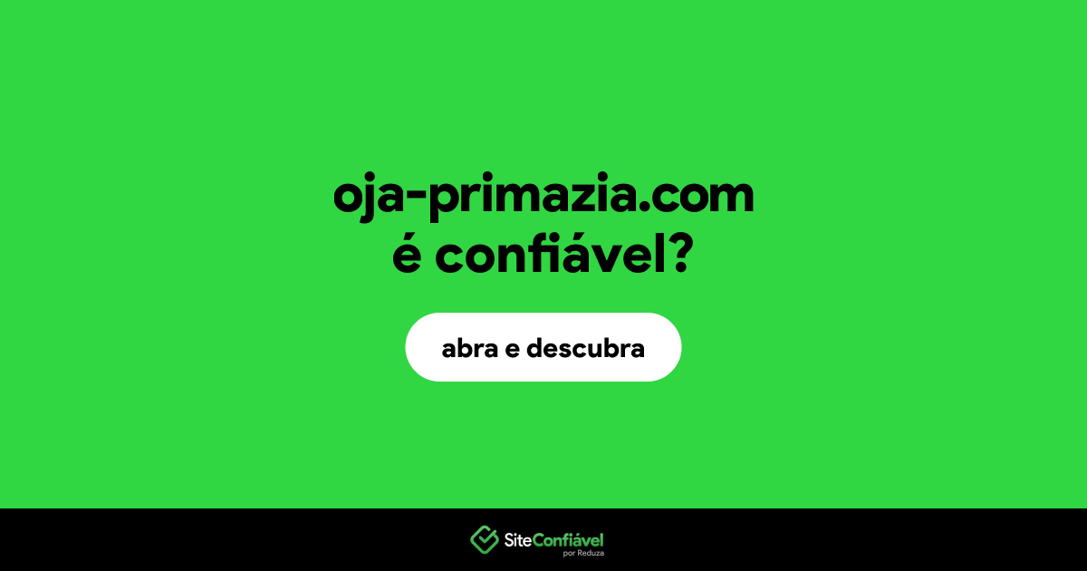 O site oja-primazia.com é confiável?