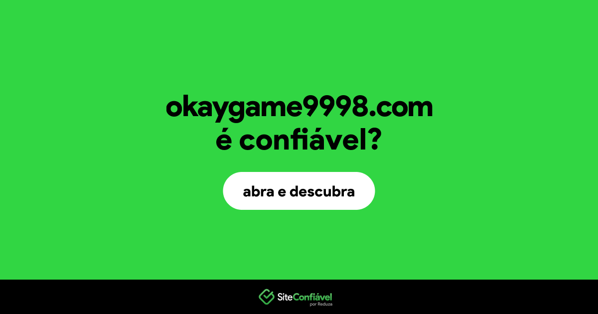 O site okaygame9998.com é confiável?