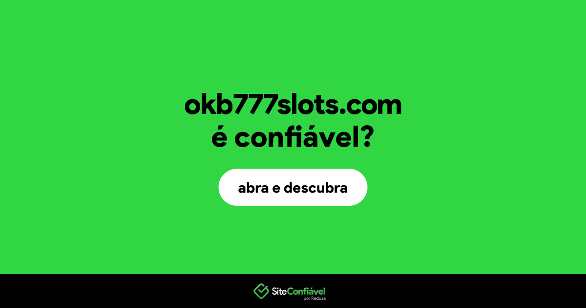 O site okb777slots.com é confiável?