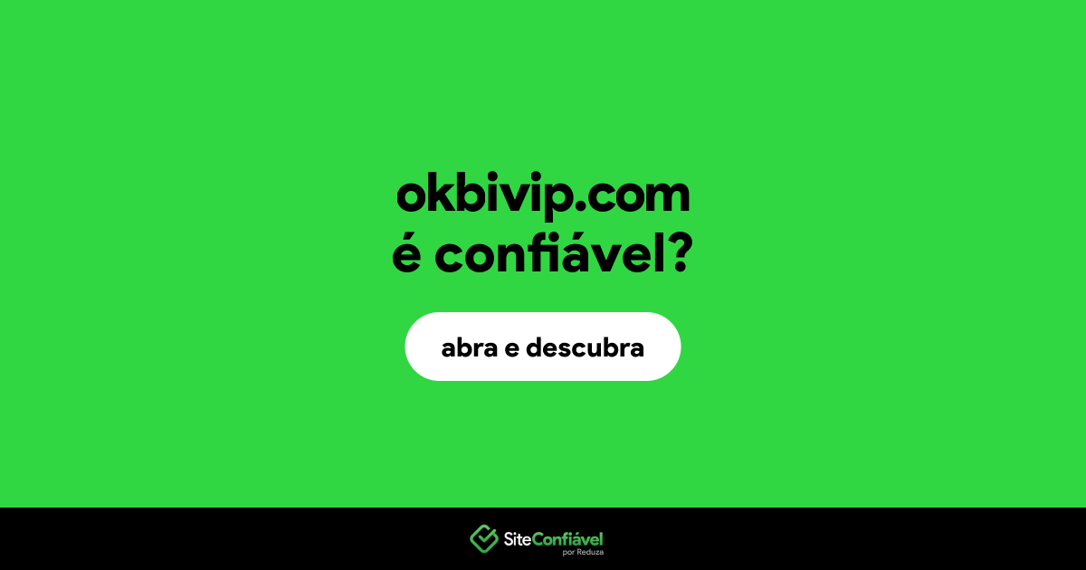 O site okbivip.com é confiável?