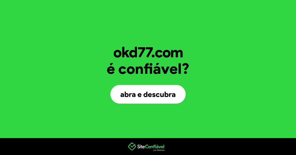 O site okd77.com é confiável?