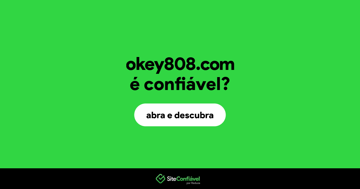 O site okey808.com é confiável?