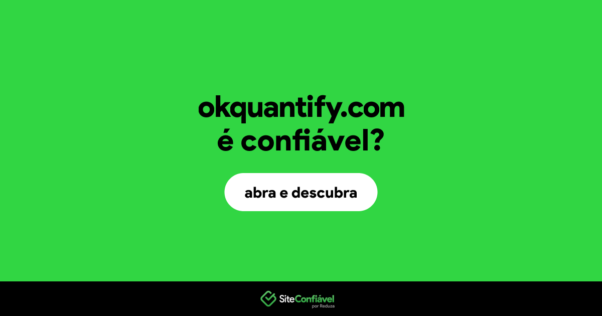 O site okquantify.com é confiável?