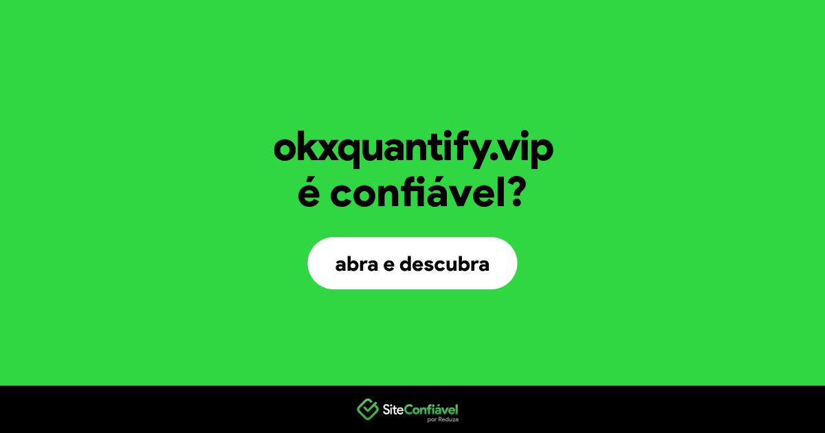 O site okxquantify.vip é confiável?