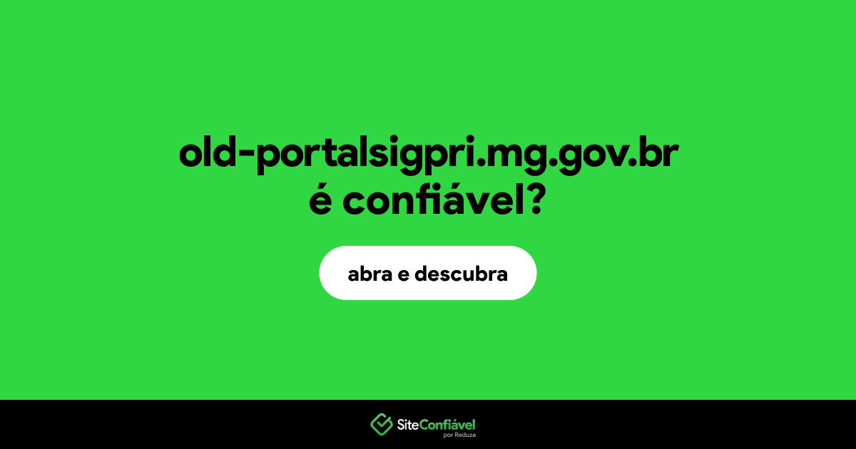 O site old-portalsigpri.mg.gov.br é confiável?