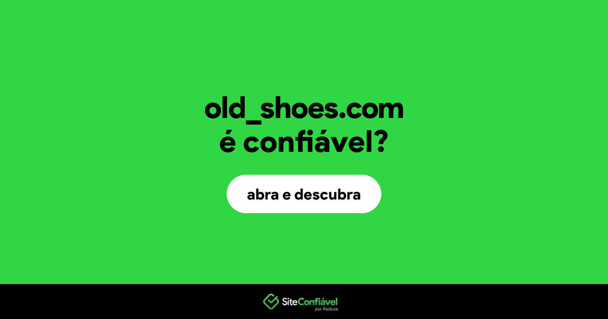 O site old_shoes.com é confiável?