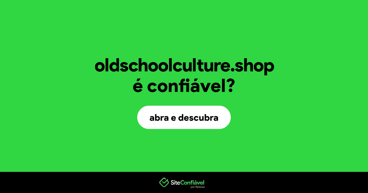 O site oldschoolculture.shop é confiável?