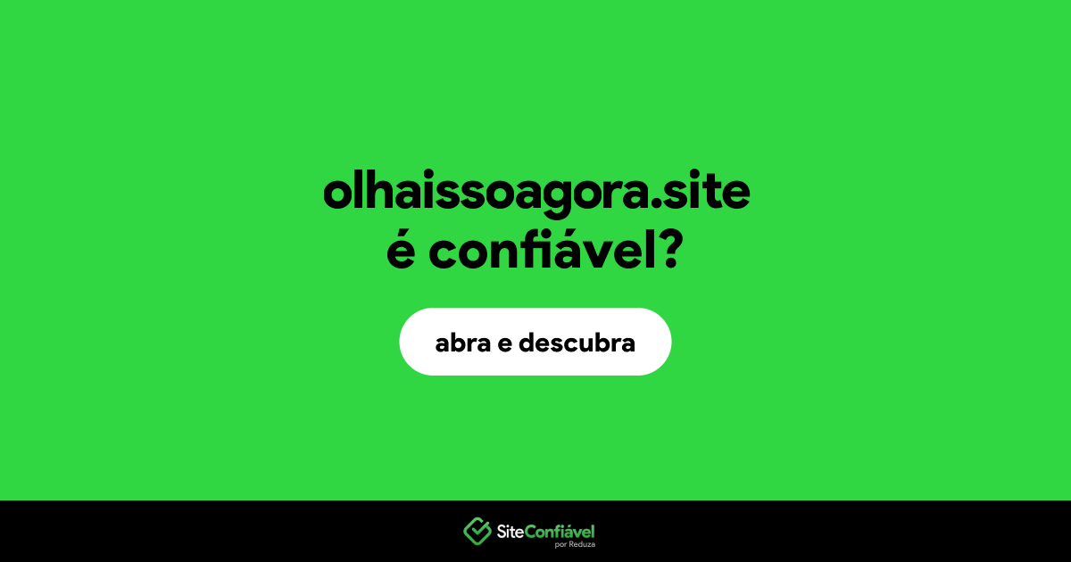 O site olhaissoagora.site é confiável?