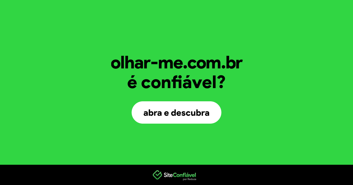 O site olhar-me.com.br é confiável?