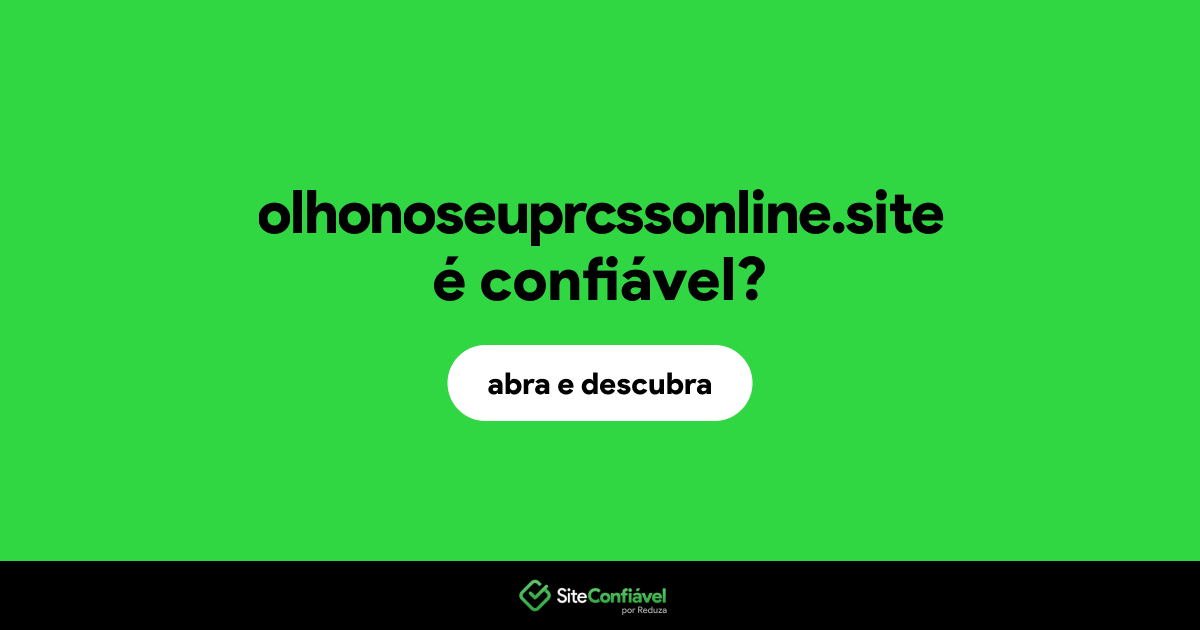 O site olhonoseuprcssonline.site é confiável?