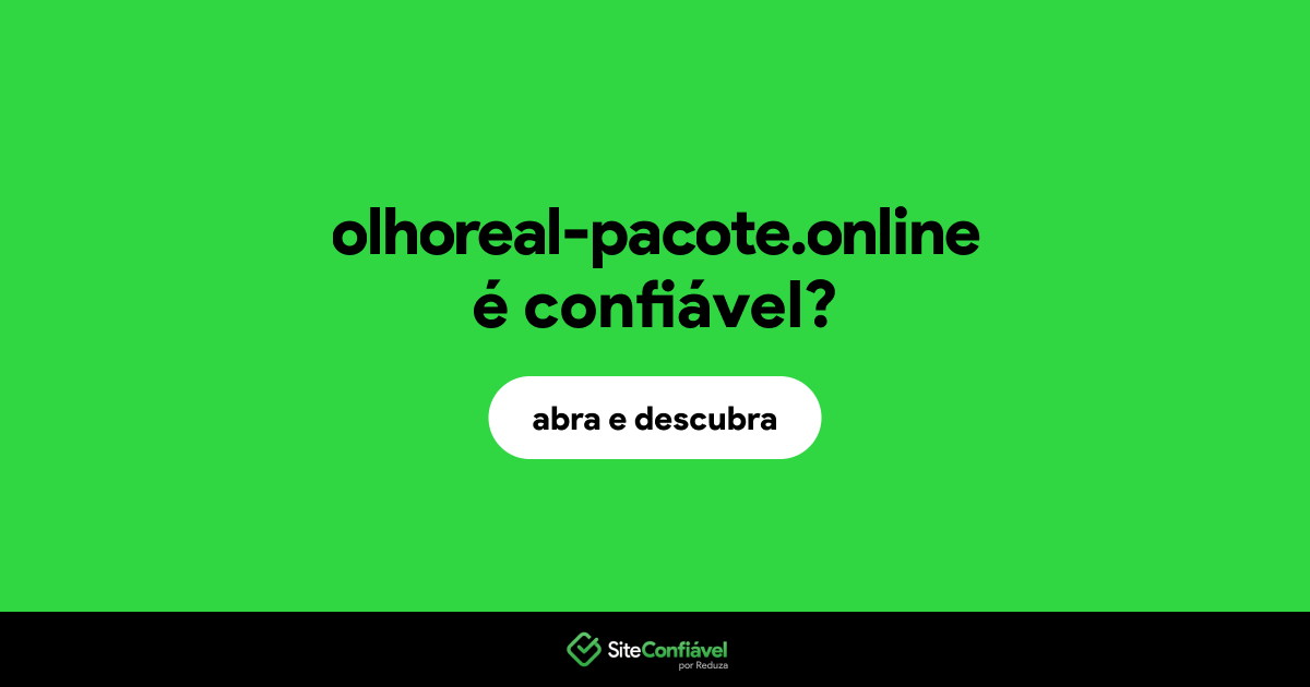 O site olhoreal-pacote.online é confiável?
