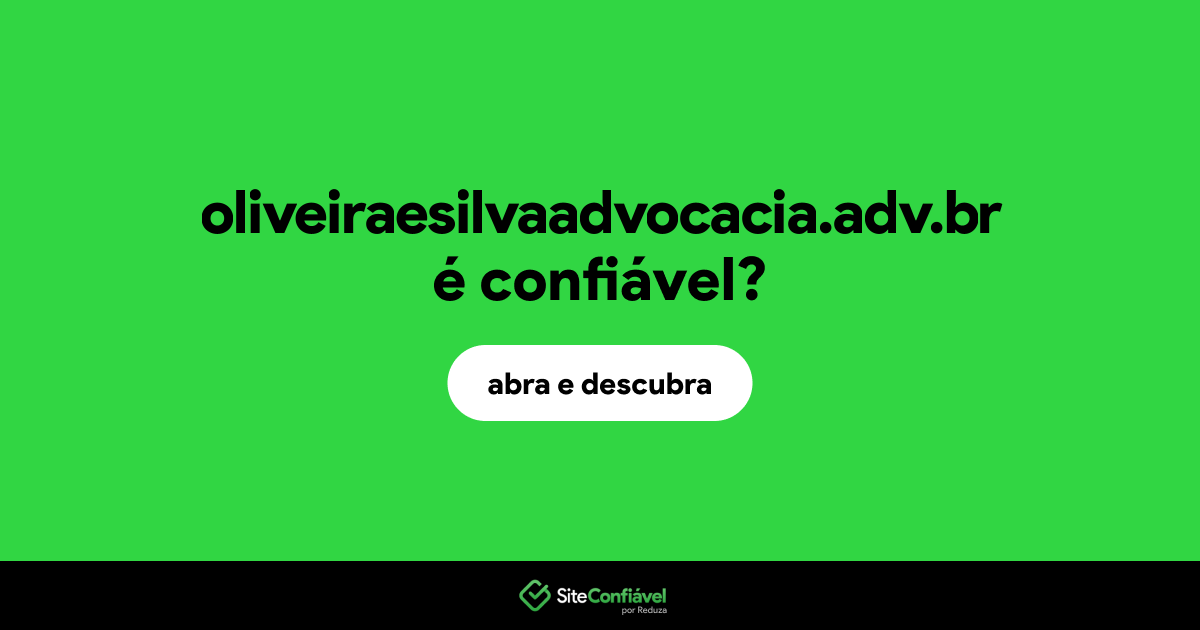 O site oliveiraesilvaadvocacia.adv.br é confiável?