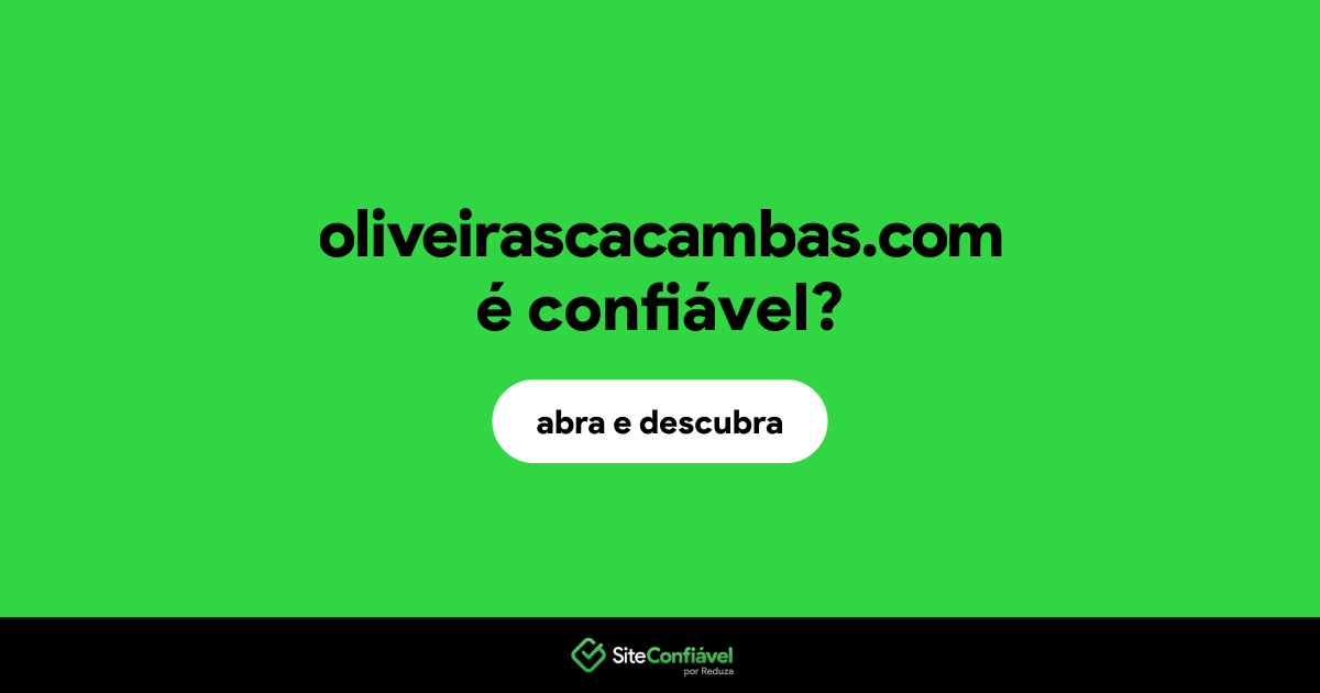 O site oliveirascacambas.com é confiável?